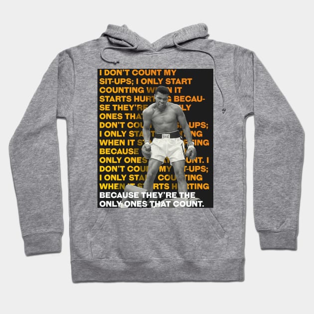 Muhammed Ali | I don’t count my sit-ups_ I only start counting when it starts hurting because they’re the only ones that count. Hoodie by ErdiKara